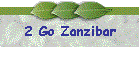 2 Go Zanzibar