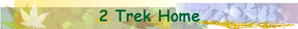 2 Trek Home