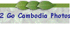 2 Go Cambodia Photos
