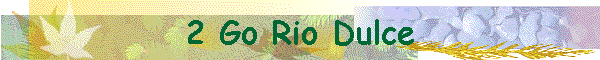 2 Go Rio Dulce