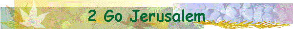 2 Go Jerusalem