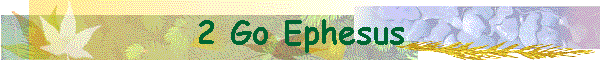 2 Go Ephesus