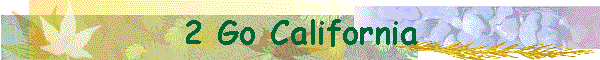 2 Go California