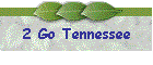 2 Go Tennessee